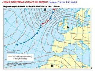 ¿CÓMO INTERPRETAR UN MAPA DEL TIEMPO? Ejemplo: Práctica 4 (2ª parte)
 