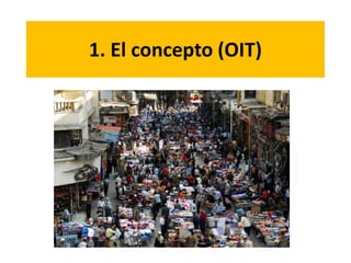 1. El concepto (OIT)
 