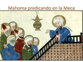 Mahoma predicando en la Meca
 
