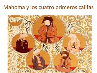 Mahoma y los cuatro primeros califas
 
