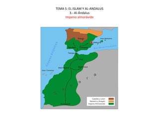TEMA 5: EL ISLAM Y AL-ANDALUS
3.- Al-Ándalus
Imperio almorávide
 