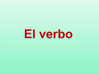 El verbo

 