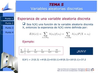 TEMA 5
                   Variables aleatorias discretas

Punto 1
Punto 1   Esperanza de una variable aleatoria discreta
P...