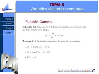 TEMA 5
            Variables aleatorias continuas

Punto 1

Punto 2
          Función Gamma
Punto 3

Punto 4
 
