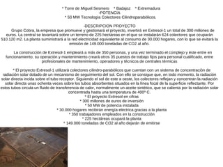 Generación y Centrales eléctricas GENERACIÓN DE ENERGÍA La creación  de energía eléctrica  consiste en transformar alguna clase de energía química, mecánica, térmica o luminosa, entre otras, en energía eléctrica. Las transformaciones que veremos serán QUÍMICAS, MEDIANTE GENERADOR ELÉCTRICO Y RECOGIENDO LA LUZ DEL SOL. Para la generación industrial se recurre a instalaciones denominadas centrales eléctricas, que ejecutan alguna de las transformaciones citadas 