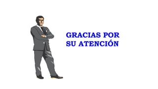 GRACIAS POR
SU ATENCIÓN
 