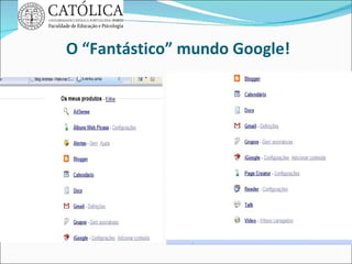 O “Fantástico” mundo Google! 