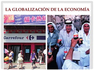 LA GLOBALIZACIÓN DE LA ECONOMÍA
 