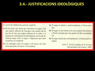 3.4.- JUSTIFICACIONS IDEOLÒGIQUES.
 