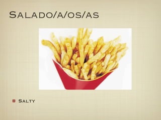 Salado/a/os/as




 Salty
 