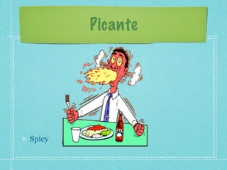 Picante




Spicy
 