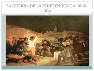 LA GUERRA DE LA INDEPENDENCIA 1808-
1814
 