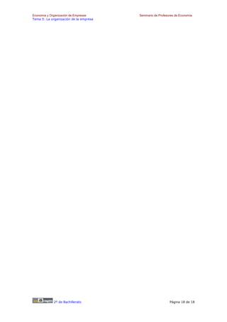 Economía y Organización de Empresas     Seminario de Profesores de Economía
Tema 5: La organización de la empresa




             2º de Bachillerato                             Página 18 de 18
 