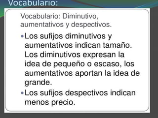 Vocabulario:
Diminutivo, aumentativos y
despectivos
 
