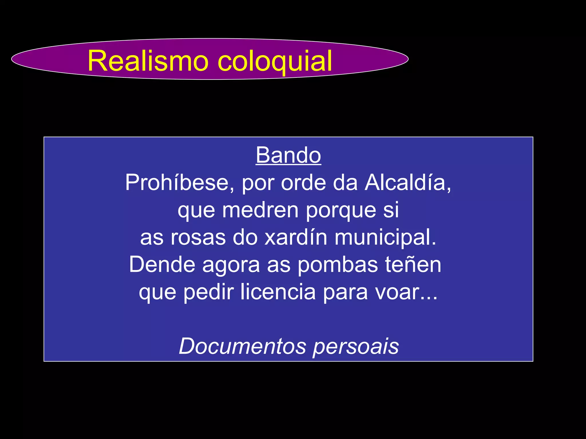 Bando Prohíbese, por orde da Alcaldía, que medren porque si as rosas do xardín municipal. Dende agora as pombas teñen  que pedir licencia para voar... Documentos persoais Realismo coloquial 