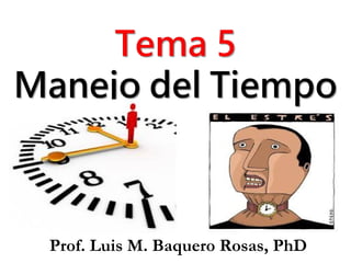 Prof. Luis M. Baquero Rosas, PhD 1
 