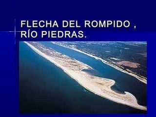FLECHA DEL ROMPIDO ,FLECHA DEL ROMPIDO ,
RÍO PIEDRAS.RÍO PIEDRAS.
 