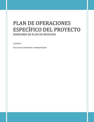 centerbottom10500090000centercenter0105000centercenter0105000centertop10500090000PLAN DE OPERACIONES ESPECÍFICO DEL PROYECTOSEMINARIO DE PLAN DE NEGOCIOS21/09/2010FACULTAD DE CONTADURIA Y ADMINISTRACIÓN<br />El plan de operaciones contemplará la forma en que se va a llevar a cabo todo el proceso destinado a generar los productos o servicios que la empresa va a ofrecer.<br />El proceso de producción supone la resolución al problema de acomodar las cantidades de recursos disponibles ( o su búsqueda y obtención) para proporcionar las cantidades de productos (producción que optimicen alguna función (cantidad, beneficio, mínimos costes, rentabilidad, rendimiento). Todo ello se hace mediante las tecnologías de producción o función de producción.<br />En el caso de las compañías de servicios, los factores (recursos) que más condicionan la capacidad de proporcionar el producto son: disponibilidad de recursos físicos e instalaciones y recursos humanos. A ello debemos añadir la fuerte estacionalidad que se produce en la demanda de muchos de estos productos y que es causa de una gran descompensación frente a la disponibilidad de recursos y la capacidad para atender a los clientes. Por eso resulta de una gran importancia intentar influir en los patrones de comportamiento de la demanda  asunto que se deberá tener en cuenta en el plan de mercadotecnia).<br />LAS DECISIONES DE LOCALIZACION<br />Las decisiones de localización forman parte del proceso de formulación estratégica de la empresa. Una buena selección puede contribuir a la realización de los objetivos empresariales, mientras que una localización desacertada puede conllevar un desempeño inadecuado de las operaciones.<br />FACULTAD DE CONTADURIA Y ADMINISTRACIÓN<br /> En general, las decisiones de localización son infrecuentes, algunas empresas sólo la toman una vez en su historia (empresas locales, pequeños comercios, tiendas), mientras que para otras es mucho más habitual (bancos, cadenas de tiendas o restaurantes). Entre las diversas causas que originan problemas ligados a la localización podemos citar: mercado en expansión, introducción  de nuevos productos o servicios, contracción de la demanda, agotamiento de las fuentes de abastecimiento, obsolescencia, competencia, fusiones y adquisiciones, cambios en otros recursos como: mano de obra, componentes subcontratados, etc.<br />La importancia de de la decisión de localización de la planta esta dada por dos factores: <br />implican una inmovilización considerable de recursos financieros a largo plazo<br />son decisiones que afectan a la capacidad competitiva de la empresa<br />Dada la importancia de la localización es importante citar el objetivo genera de la localización: elección de un lugar para las instalaciones que favorezca el desarrollo de las operaciones.<br />Procedimiento para la toma de decisiones de localización:<br />Análisis preliminar. Estudiar la estrategia de la empresa y las políticas de las diversas áreas, dada la gran cantidad de factores que afectan a la localización cada empresa deberá determinar cuáles son los criterios importantes en la evaluación (transporte, suelo, suministros, personal, infraestructuras, servicios, etc.) se deberá evaluar la importancia de cada factor distinguiendo entre los factores clave y los secundarios<br />Búsqueda de alternativas de localización.  Establecer un conjunto de localizaciones candidatas para un análisis más profundo, rechazándose aquéllas que claramente no satisfagan los factores dominantes de la empresa (por ejemplo: existencia de recursos, disponibilidad de mano de obra adecuada, mercado potencial, clima político estable, etc.)<br />Evaluación de alternativas. En esta fase se recoge toda la información acerca de cada localización para medirla en función de cada uno de los factores considerados. Esta evaluación puede consistir en una medida cuantitativa, si estamos ante un factor tangible (por ejemplo el coste del transporte) o la emisión de un juicio si el factor es cualitativo (por ejemplo: clima político)<br />Selección de la localización. A través de análisis cuantitativos y/o cualitativos se comprarán entre si las diferentes alternativas para conseguir determinar una o varias localizaciones válidas. Dado que, en general, no habrá una alternativa que sea mejor que todas las demás en todos los aspectos, el objetivo del estudio no debe ser buscar una localización óptima sino una o varias localizaciones aceptables. En última instancia otros factores más subjetivos, como pueden ser las propias preferencias de la Dirección determinaran la localización definitiva.<br />Factores que afectan a la localización<br />A continuación se citan los principales factores que pueden influir sobre la localización los cuales no siempre tienen carácter tangible, entendiendo que no son exhaustivos ni generales, ya que como fue comentado con anterioridad, es necesario que la empresa determine cuales factores son primordiales y cuales secundarios para su localización, pudiendo incluir o no lo siguientes, o algunos otros.<br />center0Fuentes de abastecimientoLos mercadosLos medios de transporte y comunicaciónMano de ObraSuministros básicosLa calidad de vidaLas condiciones climatológicas de la zonaEl marco jurídicoLos impuestos y servicios PúblicosLas actitudes hacia la empresaLos terrenos y al construcciónOtros factores020000Fuentes de abastecimientoLos mercadosLos medios de transporte y comunicaciónMano de ObraSuministros básicosLa calidad de vidaLas condiciones climatológicas de la zonaEl marco jurídicoLos impuestos y servicios PúblicosLas actitudes hacia la empresaLos terrenos y al construcciónOtros factores<br />Métodos de evaluación de alternativas de localización<br />Gráficos de volúmenes, ingresos y costes: análisis del punto de equilibrio. El análisis de punto de equilibrio puede ayudar a establecer comparaciones entre diversas alternativas, considerando ambos factores para diferentes volúmenes de producción y venta. Los ingresos pueden verse afectados por la localización cuando la capacidad para atraer clientes dependa de la proximidad. En cuanto a los costos, el análisis del punto de equilibrio distingue entre costos fijos y variables, pudiendo variar según el sitio elegido.<br />Método del centro de gravedad. Es un método simple y parcial que se limita a analizar un único factor de localización: el costo de transporte. Puede ser utilizado, para ubicación de plantas de fabricación o almacenes de distribución respecto a unos puntos de origen, y a otros de destino. Dado este conjunto de puntos el problema a resolver consiste en encontrar una localización central que minimice el costo total de trasporte.<br />Método del transporte.  Es una aplicación de la programación lineal a un tipo de problemas con unas características particulares.  Se considera que existe una red de fábricas, almacenes o cualquier otro tipo de puntos orígenes o destinos de unos flujos de bienes. La localización de nuevos puntos en la red afectara a toda ella, provocando reasignaciones y reajustes dentro del sistema. El método del transporte permite encontrar la mejor distribución de los flujos mencionados basándose normalmente en la optimización de los costes de transporte, tiempo, distancia, beneficio, etc.<br />Método de los factores ponderados. Permite incorporar en el análisis toda clase de consideraciones, sean éstas de carácter cuantitativo o cualitativo.<br />Se identifican los factores más relevantes<br />Se establece una ponderación entre ellos en función a su importancia relativa<br />Se puntúa cada alternativa para cada uno de estos criterios a partir de una escala determinada<br />Se obtiene una calificación global, para cada alternativa teniendo en cuenta la puntuación de la misma en cada factor y el peso relativo del mismo.<br />La técnica Electra I. Se basa en el cálculo de dos tipos de medidas (índices de concordancia y discordancia) que permite establecer, de forma clara, el grado que una alternativa resulta mejor que otra. Posteriormente, fijando valores límites a esos índices es posible clasificar el conjunto de alternativas en dos tipos, las que son buenas (el núcleo) y las que pueden ser rechazadas.<br />Instalaciones múltiples.  Aunque a veces las empresas poseen una sola instalación, en otras muchas ocasiones pueden disponer de varias. En este último caso puede ocurrir que aquellas sean independientes, o bien que sean interdependientes y las decisiones formarán un conjunto fuertemente interrelacionado. Hay varios métodos para resolver este tipo de problemas, desarrollados por varias empresas, para mayor facilidad se recomienda la utilización del método de transporte. <br />Empresas de servicios. Dadas las características propias de los servicios, el usuario acude por regla general a aquellas localizaciones más cercanas a él. Debido a ello, las instalaciones de servicios sueles cubrir un área geográfica restringida, una ciudad o una zona dentro de ella. Dado lo anterior los factores dominantes en las decisiones de localización en servicios están más relacionados con el mercado y la demanda que con los aprovisionamientos o los costes. Cuando el servicio es único o goza de prestigio el servicio no está obligado a estar situado cerca de los usuarios. Otro factor que resulta crítico es la competencia (de acuerdo a la estrategia estar en zonas saturadas o lejos de ellas).<br />Tiendas minoristas. Este tipo de instalaciones se localizan principalmente basándose en el potencial de mercado que ofrece un determinado lugar.  Por ello, la decisión requiere la estimación de la demanda que cada alternativa va a generar, para lo cual es común el uso del análisis  de regresión estadístico.<br />Servicios Público. Un caso particular de localización de servicios es el de aquellos que no persiguen fin de lucro sino que responden a un interés social o público, tales como hospitales, escuelas, oficinas de la administración, estaciones de bomberos. En la localización de este tipo de instalaciones la cuestión reside en responder al máximo la necesidad social provocando el menor costo posible<br />LA DISTRIBUCIÓN EN LA PLANTA<br />La distribución en planta es el proceso de determinación de la mejor ordenación de los factores disponibles, de modo que constituyan un sistema productivo capaz de alcanzar los objetivos fijados de la forma más adecuada y eficiente posible.<br />Así, para llevar a cabo una adecuada distribución en planta ha de tenerse presente cuáles son los objetivos estratégicos y tácticos que aquella habrá de apoyar, así como los posibles conflictos que puedan surgir entre ellos (por ejemplo: necesidad de espacios/economía en centros comerciales, accesibilidad/privacidad en áreas de oficinas).<br />El proceso parte de forma global, manejando unidades agregadas o departamentos, y haciendo, posteriormente, la distribución interna de cada uno de ellos. A medida que la organización crece ha de adaptarse a los cambios internos y externos, la distribución inicial se vuelve menos adecuada, hasta llegar el momento en el que la redistribución se hace necesaria. Los motivos que justifican esta última se deben a tres tipos de cambios básicos: volumen de producción, tecnología y procesos, en el producto.<br />Objetivos de la distribución en la planta<br />Los objetivos básicos que ha de conseguir una buena distribución en planta son:<br />Unidad. Hay que alcanzar la integración de todos los elementos o factores implicados en la unidad productiva, para que se funcione como una comunidad de objetivos<br />Circulación mínima. Ha de procurarse que los recorridos efectuados por los materiales y hombres, de operación a operación y entre departamentos, sean óptimos, lo cual requiere economía de movimientos, de equipos, de espacio, etc. La localización relativa de los centros de trabajo debería permitir que los recorridos de grandes cantidades de materiales y personal fuesen lo más cortos posible.<br />Seguridad. Se ha de garantizar la seguridad, satisfacción y comodidad del personal, consiguiéndose así una disminución en el índice de accidentes y una mejora en el ambiente de trabajo.<br />Flexibilidad. Adaptarse a los cambios en las circunstancias bajo la que se realizan las operaciones,. Dependerá en buena medida de la habilidad para pronosticar los cambios, o al menos permitir que los cambios requeridos se puedan hacer con un costo mínimo.<br />Se debe encontrar aquella ordenación de los equipos y de las áreas  de trabajo que sea más económica y eficiente, al mismo tiempo sea segura y satisfactoria para el personal que ha de realizar el trabajo. El objetivo se alcanza a través del logro de los siguientes hechos:<br />Disminución de la congestión<br />Suspensión de áreas ocupadas innecesariamente<br />Reducción de las manutenciones y del material en proceso<br />Disminución del riesgo para el material o su calidad<br />Mayor y mejor utilización de la mano de obra, la maquinaria y los servicios<br />Disminución de los retrasos y del tiempo de fabricación e incremento de la producción<br />Reducción del riesgo para la salud y aumento de la seguridad de los trabajadores<br />Elevación de la moral y la satisfacción de personal<br />Reducción del trabajo administrativo e indirecto<br />Mejora de la supervisión y el control<br />Mayor facilidad de ajuste a los cambios de condiciones<br />Aunque los factores anteriores pueden ser ventajas a conseguir, no todas podrán ser alcanzadas al mismo tiempo, y en algunos de los casos la mejor solución será un equilibrio en los mismos. De cualquier forma no hay que perder de vista tener siempre la consideración de los primeros cuatro objetivos citados.<br />Principios básicos de la distribución en planta<br />Una buena distribución en planta debe cumplir con seis principios, los que se listan a continuación: <br />Principio de la Integración de conjunto. La mejor distribución es la que integra las actividades auxiliares, así como cualquier otro factor, de modo que resulte el compromiso mejor entre todas las partes. <br />Principio de la mínima distancia recorrida a iguales condiciones, es siempre mejor la distribución que permite que la distancia a recorrer por el material entre operaciones sea más corta. <br />Principio de la circulación o flujo de materiales. En igualdad de condiciones, es mejor aquella distribución o proceso que este en el mismo orden a secuencia en que se transforma, tratan o montan los materiales. <br />Principio de espacio cúbico. La economía se obtiene utilizando de un modo efectivo todo el espacio disponible, tanto vertical como horizontal. <br />Principio de la satisfacción y de la seguridad. A igualdad de condiciones, será siempre más efectiva la distribución que haga el trabajo más satisfactorio y seguro para los productores. <br />Principio de la flexibilidad. A igualdad de condiciones, siempre será más efectiva la distribución que pueda ser ajustada o reordenada con menos costo o inconvenientes. <br />Factores que influyen en la selección de la distribución<br />Al realizar una buena distribución de planta es necesario conocer la totalidad de los factores implicados en la misma, así como sus interrelaciones. La influencia e importancia relativa de los mismos puede variar con cada organización y situación concreta; en cualquier caso, la solución adoptada para la distribución en planta debe conseguir un equilibrio entre las características y consideraciones de todos los factores, de forma que se obtengan las máximas ventajas. De manera agregada, los factores que tienen influencia sobre cualquier distribución pueden encuadrarse en 8 grupos:<br />Materiales. <br />Maquinaria<br />Mano de obra<br />Movimiento<br />Esperas<br />Servicios auxiliares<br />Cambios<br />Tipos de distribución en planta<br />Aunque pueden existir otros criterios, es evidente que la forma de organización del proceso productivo, esto es la configuración seleccionada, resulta determinante para la elección del tipo de distribución en planta. No es extraño que sea dicho criterio el que tradicionalmente se sigue para la clasificación de las distintas distribuciones de planta. De acuerdo con ello suelen identificarse tres formas básicas de distribución de planta: orientadas al producto y asociadas a configuraciones continuas o repetitivas, orientadas al proceso y asociadas a configuraciones por lotes, y las distribuciones por posición fija, correspondientes a las configuraciones por proyecto. Sin embargo, a menudo, las características del proceso hacen conveniente la utilización de distribuciones combinadas, esto es, que comparten particularidades de más de una de las tres ya citadas. Nos encontramos entonces con las distribuciones híbridas, siendo la más común aquélla que mezcla las características de las distribuciones por producto y por proceso.<br />La selección de los tipos de distribución, depende en gran medida de flujo que elija la empresa. Existen cuatro tipos básicos de distribución: por procesos, por productos, híbrida y de posición fija.<br />a) Distribución por procesos<br />Con una estrategia de flujo flexible, que es mejor para la producción en bajo volumen y alta variedad, el gerente de operaciones debe organizar los recursos (trabajadores y equipo) en torno al proceso. Con una distribución por procesos, que agrupa las estaciones o departamentos de trabajo según su función, se alcanza este propósito.<br />Las ventajas de la distribución por procesos sobre la distribución por productos son las siguientes:<br />Los recursos son de propósito relativamente general y menos intensivos en capital.<br />La distribución por procesos es menos vulnerable a los cambios en la mezcla de productos o a las nuevas estrategias de marketing y, por lo tanto, es más flexible.<br />La utilización del equipo es más alta. Cuando los volúmenes son bajos, dedicar recursos en forma exclusiva a cada producto o servicio (como se hace en la distribución por productos) requeriría más equipo que si los requisitos se usan conjuntamente para todos los productos.<br />La supervisión del empleado puede ser más especializada, lo cual es más importante cuando el contenido del trabajo requiere una buena dosis de conocimientos técnicos.<br />La estrategia de flujo flexible, acompañado de la distribución por procesos, también tiene desventajas.<br />Las tasas de procesamiento tienden a ser más lentas<br />Se pierde tiempo productivo al cambiar de un producto o servicio a otro.<br />Más espacio y capital quedan atados a un inventario, lo cual ayuda a que las estaciones de trabajo funcionen en forma independiente, aun cuando sus tasas de producción sean variables.<br />Los tiempos de retraso en el inicio y el final de cada trabajo son relativamente largos.<br />El manejo de materiales tiende a ser costoso<br />La diversidad en las rutas y los flujos entrecruzados requieren la utilización de dispositivos de trayectoria variable, como carretillas, en lugar de correas transportadoras.<br />La planificación y el control de la producción resultan más difíciles<br />La distribución por procesos comprende tres pasos básicos, ya sea que el diseño corresponda a una distribución nueva, o sea, la revisión de una ya existente; (1) reunir información, (2) desarrollar un plano de bloques y (3) diseñar una distribución física detallada.<br />Paso 1: Reunir Información<br />Se requieres de tres tipos de información para empezar a diseñar una distribución física:<br />Requisitos de espacio por centro. Agrupar procesos en departamento diferentes. Se tiene que vincular los requisitos de espacio con los planes de capacidad, calcular las necesidades específicas de equipo y espacio para cada centro y dejar suficiente espacio de circulación, en forma de corredores y accesos similares.<br />Factores de proximidad. El diseñador de espacios debe saber qué centros tienen que ser localizados cerca unos de otros. La localización se basa en el número de desplazamientos entre los centros y los factores que intervienen como herramientas, maquinarias, etc.<br />Otras consideraciones. La información recopilada incluye criterios de rendimiento que dependen de la localización de cada departamento como costos, tiempo, espacio.<br />Paso 2: Desarrollar un plano de bloques.<br />El segundo paso en el diseño de la distribución física consiste en desarrollar el plano de bloques que satisfaga mejor los criterios de rendimiento y los requisitos de área. El diseñador debe detectar los patrones contenidos, utiliza el manejo de la computadora para aproximarse ala mejor solución.<br />Paso 3 : Diseñar una distribución física detallada.<br />Una vez que se encuentra un plano de bloques satisfactorio, el diseñador de la distribución debe traducirlo en una representación detallada que muestre la forma y el tamaño exacto de cada centro, la disposición de los elementos y la localización de corredores, escaleras y otros espacios de servicio.  Estas representaciones visuales pueden consistir en dibujos bidimensionales, modelos tridimensionales o gráficas realizadas con ayuda de una computadora. Este paso ayuda a quienes toman decisiones a discutir la propuesta y los problemas que en otras condiciones podrían pasar inadvertidos.<br />Auxiliares para tomar decisiones sobre distribuciones por procesos:<br />Programa automatizado para el diseño de distribución física  (ALDEP): es un paquete de software para computadora que se basa en información de gráficas para contribuir una buena distribución física, proporciona en general muy buenas soluciones pero no necesariamente la mejor, ALDEP, construye una distribución física a partir de la nada, añadiendo los departamentos uno por uno.<br />Técnica computarizada para la asignación relativa de recursos (CRAFT): es un método que utiliza una matriz de recorridos, incluyendo tasas de flujo de materiales, costos de transportes y una distribución de bloques inicial. A partir de un plano de bloques, evalúa todos los posibles intercambios de departamentos, considerados por pares. El intercambio que provoca una solución llevando a evaluaciones más objetivas.<br />b) Distribución por productos<br />Con una estrategia de flujo de línea, que es la mejor para la distribución repetitiva o continua, el gerente de operaciones dedica los recursos a productos o tareas individuales. Esta estrategia se logra mediante la distribución por productos, en la cual las estaciones o departamentos de trabajo están dispuestos en una trayectoria lineal. Igual que un servicio de lavado automático de automóviles, el producto o el consumidor se desplaza en un flujo uniforme y continuo. Los recursos están dispuestos entorno a la ruta que sigue el producto, en lugar de ser utilizados en forma compartida por muchos productos.<br />Las distribuciones por productos son muy comunes en operaciones de alto volumen. Aunque es cierto que las distribuciones por productos siguen a menudo una línea recta, esta trayectoria no es siempre la mejor, por lo cual las distribuciones pueden adoptar formas de L, O, S o U. Con frecuencia, ala distribución por productos se le conoce como línea producción o línea de ensamble.<br />Las distribuciones por productos dependen a menudo de recursos especializados, intensivos en capital. Cuando los volúmenes son altos, las ventajas de las distribuciones por productos sobre las distribuciones por procesos son:<br />Tasas de procesamiento más rápidas,<br />Inventarios más reducidos<br />Menos tiempo improductivo a causa de los cambios de producto y el manejo de materiales.<br />Las desventajas de las distribuciones por productos son:<br />Mayor riesgo de tener que rediseñar la distribución para productos o servicios con vida útil corta o incierta.<br />Menor flexibilidad<br />Baja utilización de recursos cuando se trata de productos o servicios de bajo volumen.<br />Principales formas de distribución por producto:<br />En línea<br />En L<br />En U<br />En O<br />En peine o dentada<br />En S<br />Balance de línea. El balance de línea es la asignación del trabajo en estaciones integradas en una línea, de modo que el alcance de la tasa de producción deseada con el menor número posible de estaciones de trabajo. Normalmente, se asigna un trabajador en cada estación. En estas condiciones la línea que alcance el ritmo deseado de producción con el menor número de trabajadores es considerada como la más eficiente. El balance de línea debe realizarse durante la preparación inicial de la misma, cuando una línea se rebalancea para modificar su tasa de producción por hora, cuando se introducen cambios en el producto o el proceso.<br />El analista comienza a preparar las tareas en elementos de trabajo, es decir, en las unidades de trabajo más pequeñas que pueden realizarse en forma independiente, a continuación se calcula la norma de trabajo que corresponde a cada elemento, e identifica los elementos de trabajo, llamados predecesores inmediatos, que deben llevarse a cabo antes de comenzar el siguiente.<br />Diagrama de precedencia. La  mayoría de las líneas deben satisfacer algunos requisitos tecnológicos de precedencia, es decir en ciertos elementos de trabajo deben realizarse antes de que los siguientes puedan comenzar. Sin embargo, la mayoría de las líneas permite cierta latitud  y más de una secuencia de operaciones. Como una ayuda para visualizar mejor los predecesores inmediatos.<br />Tasa de producción deseada. El objetivo del balance de línea es acoplar la tasa de producción al plan de producción. Por ejemplo, si el plan de producción requiere 4000 unidades por semana y la línea opera 80 horas semanales, la tasa de producción deseada será, en condiciones ideales, de 50 unidades (4000/80)<br />Tiempo de ciclo. Después de determinar la tasa de producción deseada para la línea dada, el analista puede calcular el tiempo del ciclo de la línea, el tiempo de ciclo de una línea es el tiempo máximo permitido para trabajar en la elaboración de una unidad en cada estación. Si el tiempo requerido para trabajar con los elementos de una estación es mayor que el tiempo de ciclo de la línea, entonces seguramente habrá cuellos de botella en la estación, los cuales impedirán que la línea alcance su tasa de producción deseada.  El tiempo de ciclo establecido como objetivo es el recíproco de la tasa de producción por hora que se desea alcanzar:<br />C =     1     En donde:  C= tiempo del ciclo en horas por unidad.<br />2914652476500rr = tasa de producción deseada en unidades por hora.<br />Por ejemplo, si la tasa de producción deseada para la línea es de 60 unidades por hora, el tiempo del ciclo sepa C= 1/60 hora por unidad, o sea, 1 minuto.<br />Con frecuencia puede haber muchas soluciones posibles para una línea de ensamble, aún en problemas tan sencillos. Existen programas por computadora para ayudarnos a resolver problemas de distribución por procesos. Se selecciona un elemento de trabajo de una lista de candidatos y lo asignamos a una estación. Repetimos este procedimiento hasta que todas las estaciones hayan quedado formadas, usando en cada paso k como contador de la estación que está en formación.<br />Además de balancear una línea de tiempo de ciclo dado, los gerentes también consideraran otras cuatro opciones: ritmo de paso, factores comportamiento, número de modelos producidos y tiempos de ciclo.<br />Ritmo de paso : El movimiento de traslado de producto de una estación a la siguiente, después de que el tiempo de ciclo ha transcurrido, se conoce como el ritmo de paso. El manejo automático de materiales tiene una gran ventaja, pero también tiene una desventaja, Las pérdidas de capacidad, las dificultades para  alinear los componentes que se están ensamblando o la falta de componentes significan que toda la línea tiene que aflojar el paso, o que el trabajo inconcluso tendrá que ser retirado de la línea o para ser completado más tarde.<br />Factores de comportamiento: El aspecto de las distribuciones por productos más sujeto a controversia es la respuesta que provocan los términos de comportamiento. Algunos estudios han demostrado que la instalación de líneas de producción agudiza el absentismo, la rotación de personal y los agravios. La producción con ritmo fijo y la alta especialización disminuye la satisfacción en el trabajo. En general los trabajadores prefieren contar con inventarios amortiguadores como un medio para evitar el mecánico ritmo fijo. Un estudio demostró que ka productividad fue mayor en las líneas sin ritmo fijo.<br />Número de modelos productivos: Una línea de modelos mixtos produce varios artículos pertinentes a una misma familia. En cambio una línea de un solo modelo produce dicho modelo sin variación alguna, la producción con modelos mixtos permite que una planta alcance tanto un alto volumen de producción como cierta variedad en sus productos. Sin embargo, esto complica la programación y acrecienta la necesidad de que exista una buena comunicación acerca de las partes específicas que habrán de producirse en cada estación. A pesar de las dificultades, la línea de modelos mixtos puede ser la única opción razonable cuando los planes requieren en la elaboración de muchas opciones para los clientes, pues los volúmenes pueden no ser lo bastante altos para justificar que se destine una línea por separado a cada modelo.<br />c) Distribución híbrida<br />Lo más frecuente es que en una estrategia de flujo se combinen elementos de un enfoque por productos y un enfoque por procesos. Esta estrategia de flujo  intermedio requiere una distribución híbrida, en la cual algunas partes de la instalación están dispuestas en una distribución por procesos y otras en una distribución por productos.<br />Las distribuciones híbridas se usan en instalaciones que realizan operaciones de fabricación y también ensamblado.<br />d) Distribución de posición fija<br />El cuarto tipo de distribución es la distribución de posición fija. En esta disposición física, el producto está fijo en su lugar, por lo cual los trabajadores, junto con sus herramientas y su equipo, acuden hasta donde esta el producto para trabajar con él. Este tipo de distribución tiene sentido cuando el producto es particularmente grande o difícil de movilizar, como sucede en las operaciones de construcción de barcos, ensamble de locomotoras, fabricación de enormes recipientes de alta presión, etc. Una distribución de posición fina minimiza el número de ocasiones en que es necesario movilizar el producto y frecuentemente constituye la única solución factible.<br />Creación de distribuciones híbridas<br />Cuando los volúmenes son altos como para Que se justifique dedicar una línea de múltiples trabajadores a un solo producto, los gerentes todavía pueden obtener los beneficios de la distribución por productos, creando distribuciones por productos en algunas secciones de la instalación. Dos técnicas para crear diseños híbridos son: Un trabajador, múltiples máquinas (OWMM) y Tecnología de Grupo (GT).<br />Un trabajador, múltiples máquinas (OWMM). Si los volúmenes no son suficientes para mantener ocupados a los trabajadores en una línea de producción, el gerente tiene la posibilidad de establecer una línea suficientemente pequeña para mantener ocupado a un solo trabajador. Una célula formada por una persona es la teoría que está detrás de la célula de un trabajador, múltiples máquinas, en la cual un trabajador maneja varias máquinas diferentes al mismo tiempo para producir un flujo de línea. No es raro que el trabajador maneje varias máquinas idénticas. Por ejemplo, en la industria de semiconductores, un trabajador opera varias sierras que cortan barras de silicio en rebanadas, a fin de fabricar microcircuitos para computadora.<br />Tecnología de Grupo (GT). Una segunda opción para encontrar distribuciones por productos con procesos bajo volúmenes es la tecnología de grupo, Esta técnica de manufactura genera células que no se limitan a un solo trabajador, y tiene una forma única para seleccionar el trabajo que la célula deberá realizar. En el método de GT, las partes o productos con características similares se agrupan en familias y conjuntos, junto a grupos de máquinas utilizadas para su producción. Esas familias pueden basarse en el tamaño, la forma, los requisitos de manufactura o bien en la demanda. El objetivo es identificar un conjunto de productos que tengan requisitos de procesamiento similares y minimizar los cambios o los ajustes para la preparación de las máquinas.<br />g) Distribución intensiva.<br />Se concentra en una cobertura máxima del mercado. El fabricante trata de tener el producto disponible en cada punto de venta donde los clientes potenciales podrían desear comprarlo.  Es una distribución dirigida a una máxima cobertura de mercado. La mayoría de los fabricantes que siguen una estrategia de distribución intensiva venden a un gran porcentaje de los mayoristas dispuestos a guardar sus productos.<br />h) Distribución selectiva o exclusiva.<br />La distribución selectiva se alcanza cuando se filtra a los distribuidores para eliminarlos a todos, con excepción de unos cuantos en un área específica. Consiste en vender únicamente a través de intermediarios que le brinden atención especial al producto o servicio.<br />La forma más restrictiva de cobertura de mercado es la distribución exclusiva, que significa  sólo uno o unos cuantos distribuidores en un área determinada. Consiste en vender mediante un solo intermediario en una región geográfica.<br />Criterios de evaluación y su fundamento <br />La distribución en planta y el manejo de materiales se relacionan directamente, ya que un breve diseño de la distribución reduce al mínimo la distancia de transporte de materia prima. <br />Desde la perspectiva de la ingeniería, el manejo de materiales se define como el arte y la ciencia que se aplican al traslado, embalajes y almacenamiento de sustancias en cualesquier de sus formas, tales como: líquidos, sólidos a granel, piezas, paquetes, unidades de carga, contenedores, vehículos y naves. <br />En una empresa en general, el criterio fundamental para evaluar el manejo de materiales es la reducción de los costos de producción. <br />Almacenamiento. Cada compañía debe hacer provisiones para acumular sus productos en distintos lugares, mientras espera que ellos se vendan. Se necesita realizar una función de almacenamiento puesto que los ciclos de producción y consumo difícilmente coinciden. La función de almacenamiento supera la discrepancia en cuanto se refiere al tiempo y las cantidades deseadas. <br />La compañía debe determinar el número suficiente de locales de almacenamiento que debe mantener, con el fin de que la entrega de los bienes a los consumidores se realice rápidamente. <br />Algunos de los inventarios de la compañía estarán alejados o cercanos a la planta de producción y el resto podrían estar ubicados en las principales bodegas a través del país, la compañía puede poseer algunas bodegas en alquiler, aunque estas tienen mayor control sobre sus propias bodegas. <br />La bodega de almacenamiento está diseñada para almacenar productos durante largos periodos de tiempo. <br />Método de almacenaje. La siguiente lista de posibilidades puede ayudar a ahorrar espacio: <br />Aprovechar las tres dimensiones. <br />Considerar el espacio de almacenamiento exterior. <br />Hacer que las dimensiones de las áreas de almacenamiento sean múltiplos de las dimensiones del producto a almacenar. <br />Colocar la dimensión longitudinal del material, estanterías o contenedores, de forma que quede perpendicular a los pasillos de servicio principales. <br />Usar la anchura apropiada de pasillos y hacer que los pasillos transversales sean de una sola dirección. <br />Clasificar los materiales por su tamaño, peso o frecuencia de movimientos y después almacenarlos en consecuencia. <br />Almacenar hasta el límite máximo de altura fijado. <br />Ajustar el área y el espacio para un momento de máxima actividad con un máximo de carga. <br />Situar los artículos que se hallan de medir, pesar o controlar, en general, cercanos al equipo de medición, pesaje o control.<br />Transporte. La selección del transportador de la compañía afectara el costo de la producción. Para transportar los productos desde las plantas a sus bodegas o desde las bodegas a los distribuidores, la compañía puede seleccionar  entre cinco principales formas de transporte: ferrocarril, agua, camiones, tubería y aire. Las características de cada forma de transporte son variables.<br />Otras consideraciones<br />Factor Servicio. Los servicios de una planta son las actividades, elementos y personal que sirven y auxilian a la producción. Los servicios mantienen y conservan en actividad a los trabajadores, materiales y maquinaria. Estos servicios comprenden: <br />Servicios Relativos Al Personal. Estas situaciones deben ser previstas en el momento de llevar a cabo la distribución en planta ya que son de fundamental importancia pues  contribuyen  a  que los procesos sean ágiles y  a que los trabajadores se sientan seguros y protegidos. Por otro lado, se garantiza  que el trabajo se desarrolle en condiciones y áreas adecuadas y optimas.  En esta categoría tenemos:<br />Acceso: En este aspecto, se aplicarán los principios de flujo y de distancias, es decir, que la secuencia de operaciones que un obrero debe seguir debe concordar con su circuito de desplazamiento. El camino y los pasillos existentes entre el punto de llegada del personal y su lugar exacto de trabajo no deben presentar obstrucciones. Se deberán ordenar los ascensores, las escaleras y las vías de acceso, con el fin de que la distancia sea corta y el flujo de personal ágil. <br />Instalaciones para uso del personal : La ubicación y disposición de los elementos para uso del personal tienen consideraciones tanto económicas como morales, pues si estos elementos son tratados con negligencia o pasados por alto, incomodarán  y ocasionarán perdida de tiempo y por ende de dinero. Entre estos elementos se pueden encontrar los parqueaderos, los vestuarios, los servicios sanitarios, teléfonos, cafetería, etc. <br />Es preciso lograr que los servicios del personal sean tan apropiados como el espacio o la producción lo hagan posible. <br />Protección contra el fuego: Cada país posee leyes contra incendios, que regulan la construcción y distribución de los edificios industriales. En este aspecto se deben estudiar los riesgos de incendio que representan los materiales con los que se va a trabajar, la resistencia al fuego que posee el edificio, la asignación del equipo contra incendios y se deben prever amplios medios de escape para el personal con pasillos claros y sin obstrucciones. <br />Iluminación: La iluminación es un elemento importante y necesario que no implica costos elevados. Los diferentes tipos de iluminación (Fluorescente, Incandescente) deben ser escogidos y asignados dependiendo de las necesidades de la planta, del área o de los procesos específicos que vayan a desarrollarse en ella. <br />Calefacción y ventilación: La colocación de las unidades de calefacción y  ventilación es una consideración importante en algunas distribuciones, ya que al instalar estos equipos debe tenerse en cuenta que debe existir una distancia bastante prudencial entre los mismos y el personal, los materiales y demás maquinaria que posea la planta. <br />Oficinas: Las oficinas constituyen una parte esencial de una planta de producción eficiente. En este aspecto se evaluarán el número y clase de hombres y de máquinas, y material de cada oficina, necesidades especiales de cada una de las oficinas, el flujo de material y los contactos que se deben establecer con las demás oficinas, visualizándose así, la distribución en un plano adecuado que facilitará la idónea ubicación de las oficinas dentro de la planta, garantizándose que las oficinas cuyas funciones estén relacionadas queden próximas y se agilicen los procesos. <br />Servicios Relativos A Los Materiales.  En la distribución en planta se deben destinar áreas en las que se puedan llevar a cabo todas las actividades concernientes a los servicios que requieren los materiales, como por ejemplo los controles de cal...  y de producción . asi como también el control a las mermas rechazos y desperdicios. Es decir, se debe dejar espacio para la ubicación de maquinaria utilizada y especializada en estos controles y  para el personal de verificación y encargado de realizar las operaciones respectivas. <br />Control de la Calidad. Las consideraciones de calidad influyen de un modo directo sobre la distribución en cuanto a la situación de las áreas y equipo de verificación, y a la accesibilidad a las áreas de trabajo. Una buena distribución debe proporcionar a la operación de inspección el espacio y lugar que necesite, es decir, se debe prever espacio, en las áreas de trabajo, para el personal de supervisión e inspectores (Verificadores),  con el fin de que su labor garantice un porcentaje muy bajo o casi nulo de desechos, rechazos y de materiales defectuosos. <br />Control de Producción.  Frecuentemente, el método utilizado para planificar o programar el material, puede limitar completamente una distribución. Otras veces conduce a un mayor manejo, a demoras más largas entre operaciones y a una actividad baja en líneas de fabricación enteras. La planificación y control de la producción, probablemente, afecta a las áreas de almacenaje de la planta y a los puntos de espera más que cualquier otra condición. De ella depende el tiempo de espera entre dos operaciones y regula la cantidad de espacio para las mercancías entrantes y productos terminados. Las circunstancias en las cuales se aconseja un análisis detenido del control de la producción son: la conversión de un tipo de distribución en otro, mucha maquinaria y/o mano de obra parada, mucho material en espera a lo largo del proceso, incumplimiento de promesas de entrega y Supervisores y/o trabajadores buscando materiales, herramientas, planos, etc. <br />Control de Rechazos, Mermas y Desperdicios. Los elementos para el control de los rechazos y desperdicios son en varias ocasiones tratados a la ligera por los ingenieros de distribución, lo cual acarrea grandes problemas, pues se olvida que aproximadamente el 25% del material entrante sale de la planta como desechos o residuos, en ocasiones, voluminosos, sucios, peligrosos y otras características que los convierten en un problema mucho mayor. Por lo tanto en el momento de realizar una distribución en planta se hace necesario pensar en la ubicación de equipos de recuperación o reacondicionamiento del material y también de áreas para el control de los mismos. <br />Servicios Relativos a la Maquinaria. Al momento de llevar a cabo una distribución, se debe reservar espacio físico para poder brindar a la maquinaria los servicios que esta requiere, tales como, el servicio de mantenimiento y el de distribución de líneas de servicio. Permitiéndose de esta manera que el personal de mantenimiento tenga un fácil y rápido acceso a los equipos  y que los servicios de los que precisan las maquinas  para cumplir con sus requerimientos puedan ser suministrados lo mejor posible y sin grandes traumatismos.<br />Mantenimiento. El mantenimiento requiere un espacio adicional, es decir, necesita de espacio de acceso a las máquinas, motores, bombas y todo el equipo restante de proceso y servicio. Toda distribución operante debe tener en cuenta los hombres y elementos destinados a lubricar, reparar y ocasionalmente reemplazar equipos, maquinarias e instalaciones. Por lo tanto, el distribuidor deberá prever accesos para las operaciones de mantenimiento y reparación  que se encuentren cerca de las máquinas. <br />Distribución de Líneas de Servicios Auxiliares.  La maquinaria y los procesos precisan de determinados servicios, los cuales deben cumplir  con ciertos requerimientos con el propósito de adaptarse lo mejor posible a la distribución. <br />Cuando un proceso requiera diversas líneas de servicio o servicios especialmente costosos, resulta casi esencial agrupar toda la maquinaria correspondiente a tal proceso. El ingeniero de distribución deberá interesarse en la distribución de las líneas de servicio, en cinco aspectos: deberá tenerlas para que funcione su distribución, deberá instalarlas para la economía de la operación, deseará que resulten fácilmente accesibles al equipo, desde cualquier posición, las deseará apartadas del camino de otros elementos, tales como grúas o transportadores, pasillos de mucho tránsito o del suelo mismo de producción y procurará instalarlas donde no representen un peligro para el personal, equipo o material. En cuanto a la distribución eléctrica,  se preferirán tener transformadores cercanos a los puntos de utilización. Las líneas de servicio generalmente deben estar situadas en disposición elevada o bajo el suelo. La distribución elevada es fácil de instalar, es accesible y fácil de empalmar, reparar, reemplazar, pintar o realizar en ella cualquier otra operación de mantenimiento. Por otro lado, la distribución bajo el suelo no ocupa el espacio que se puede necesitar para el material de manejo en posición elevada y permite una visión clara de la planta. <br />Factor Edificio. Algunas industrias pueden operar en casi cualquier edificio industrial que tenga el número usual de paredes, techos, pisos y líneas de utilización. Unas pocas funcionan realmente sin ningún edificio. Otras, en cambio, requieren estructuras industriales expresamente diseñadas para albergar sus operaciones específicas.<br />LOGISTICA DE SUMINISTROS, INSUMOS Y PRODUCTOS<br />Logística  es otro nombre con que es común designar a la distribución física, aunque incluye la obtención y administración de materias primas y piezas componentes para la producción.<br />La logística y la administración de la distribución física incluyen las siguientes actividades:<br />La administración de movimiento y depósito de materias primas y piezas desde sus fuentes hasta el sitio de producción.<br />La administración del movimiento de las materias primas, productos semiterminados y productos terminados dentro y entre las fábricas, bodegas y centros de distribución.<br />Planeación y coordinación de la distribución física de los artículos terminados a los intermediarios y compradores finales.<br />Los gerentes de la logística son los responsables de dirigir materias primas y piezas al departamento de producción, y el producto terminado o semiterminado a través de bodegas y fabricante intermediario o usuario final.<br />Servicio de distribución física. Es el conjunto de actividades que desarrolla un proveedor para asegurar que el producto correcto está en el lugar correcto y en el momento correcto.<br />ASEGURAMIENTO DE LA CALIDAD.<br />El primer paso para mejorar y asegurar la calidad de una operación es la recolección de datos. Los datos ayudan a descubrir las operaciones que requieren mejoras y la magnitud de la acción correctiva necesaria.<br />Hay siete herramientas para organizar y presentar los datos con el fin de identificar las áreas cuya calidad y rendimiento es necesario mejorar:<br />Listas de verificación.- Es un formulario que se usa para registrar la frecuencia con se presentan las características de cierto producto o servicio relacionadas con la calidad.<br />Histogramas y gráficas de barras.- Los histogramas resumen datos medios sobre una escala continua, mostrando la distribución de frecuencia de alguna característica de calidad, con frecuencia indica la media de los datos. Un a gráfica de barras es una serie de rectángulos que representan la frecuencia con la cual se presentan las características de los datos que suelen medirse por medio de un “sí” o “no”. La lectura de la barra indica el número de veces que una característica de calidad en particular fue observada.<br />Gráficas de Pareto.- Es una gráfica de barras en la cual los factores están representados a lo largo del eje horizontal, por orden decreciente de frecuencia.<br />Diagramas de dispersión.-  Es una representación gráfica de dos variables que muestran cómo se relacionan entre sí, suele usarse para confirmar o negar esa sospecha. Cada punto de un diagrama de dispersión representa la observación de datos.<br />Diagramas de causa y efecto.- Muestran la relación entre un problema de calidad de importancia clave y sus posibles causas.<br />Gráficas.- Los datos se presentan en diversos formatos visuales, como son las gráficas de línea y gráficas circulares.<br />Gráficas de línea y circulares.- Las gráficas en línea se usan en las gráficas de control y en los pronósticos. Las gráficas circulares representan factores de calidad en forma de rebanadas de un pastel, cada rebanada es proporcional al número de veces que representa un factor determinado, estás son útiles para mostrar datos procedentes de un grupo de factores que es posible representar como porcentajes cuya suma total es 100 por ciento.<br />COMPRAS (ADQUISICIONES)<br />Por cada dólar que las compañías obtienen por ventas el 50% es gastado en la compra de materiales, muchas industrian han enfocado su estructura de costos en mejorar su productividad en ventas, manufactura y distribución siendo la compra de materiales una gran área de oportunidad para el ahorro.<br />Puede ser fructífera la integración del suministro de la compra de materiales así como la selección de la estrategia de compra de acuerdo a cada material, Probablemente la decisión estratégica podría ser asociada al mercado y a un programa de  compra de materiales.<br />Dentro de la estrategia de la compra de materiales siempre es importante la negociación del empaque requerido, de línea o se requiere un diseño especial, así como conocimiento del ciclo de vida de los productos con esto se puede reducir en el consumo de químicos para conservar los productos y empaques, pudiendo apoyarse en calidad de respuesta de los proveedores (JIT).<br />Los volúmenes de compra como la frecuencia de entrega de los materiales, podrían considerase como estrategias de compra.<br />Seis principios de las compras.<br />Identificar el proceso real.<br />Identificar las posibles alternativas, (materiales, tecnologías y servicios)<br />Crear Oportunidades<br />Promover el proceso de certificación.<br />Eliminación del criterio de selección<br />Obtener los beneficios<br />Hoy en día es una función muy importante, es por eso que, una organización sin un programa estratégico de  compras bien elaborado, tendría una desventaja competitiva, ya que no tendría los materiales y servicios necesarios, a tiempo y de la mejor calidad y costo posible, para su total funcionamiento<br />Los productos resultantes del esfuerzo de todo el equipo de trabajo de una compañía, serán de calidad a consecuencia de los materiales y servicios utilizados para su producción, por lo cual es necesario que el departamento de compras programe las compras eficientemente, empezando por identificar plenamente las necesidades a satisfacer, para luego seleccionar las mejores opciones en el mercado.<br />Deberá ser capaz de mantener una excelente comunicación y coordinación con todos las demás personas que laboren dentro de los diferentes departamentos de la compañía, agentes de ventas  y representantes de  todos los proveedores que en determinado momento intervengan o tengan potencial para hacerlo, el abastecimiento de materiales y servicios necesarios en la compañía. <br />Deberá; planear, organizar, elaborar estrategias y procedimientos para realizar las adquisiciones de materiales y servicios de calidad, a un precio adecuado y en el tiempo óptimo, con el propósito de satisfacer las necesidades de todas las áreas de la organización, ayudando con ello al logro de los objetivos fijados por la dirección.<br />Uno de los principales beneficios del área de compras es generar contribuciones financieras, involucrarse directamente en el proceso general del negocio, identificando cuales son las estrategias del negocio y sobre estas basar el plan estratégico de compras y abastecimiento.<br />Principios para Localización de Inventarios (ALMACENAMIENTO)<br />Valor Agregado.  Si el valor agregado que se añade a través del proceso es bajo, la ubicación puede ser hasta al final de la cadena. La idea es localizar el inventario al menor costo.<br />Número de Partes y Productos. A medida que la cantidad de partes o productos aumenta el costo de inventariar también. Si un grupo de partes básicas estándar se usan para fabricar una amplia variedad de opciones, lo mejor sería mantener en inventario las partes.<br />Tiempo de Respuesta (Lead Time). Si éste es menor al requerido por el mercado la ubicación tiende hacia los proveedores. <br />Características del Mercado. Depende de si el mercado acepta servirse vía órdenes o de inventario. Si los productos son fabricados en masa y son relativamente estándar, se espera que los clientes se sirvan del stock. Los productos hechos al gusto del cliente normalmente se producen por pedido.<br />Sistema Independiente (Centralizado)<br />La mayor parte del inventario de seguridad se ubica en el almacén central.<br />El almacén central protege a todo el sistema contra la variación de la demanda durante el tiempo de producción o abasto T<br />Los almacenes remotos tienen inventario para protegerse de la variación de la demanda durante el tiempo de tránsito.<br />Sistema Acoplado (Descentralizado)<br />La mayor parte del inventario de seguridad se ubica en los almacenes remotos.<br />El almacén central sirve como un área de transición.<br />Los almacenes remotos tienen inventario para protegerse de la variación de la demanda durante el tiempo de producción.<br />Para seleccionar el tipo de almacenamiento Centralizar o Descentralizar se deben de considerar ciertos aspectos  y los posibles impactos como:<br />Stock de seguridad<br />Nivel de servicio<br />Gastos administrativos<br />Tiempo de respuesta<br />Costos de transporte<br />