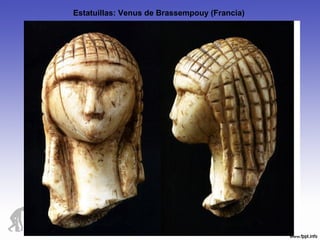 Estatuillas: Venus de Brassempouy (Francia)
 