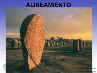 ALINEAMIENTO
Alineamiento de Carnac
Bretaña - FRANCIA
 