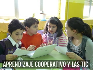 APRENDIZAJE COOPERATIVO Y LAS TIC
 