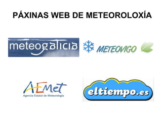 PÁXINAS WEB DE METEOROLOXÍA

 