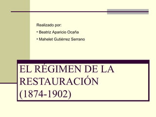 EL RÉGIMEN DE LA RESTAURACIÓN  (1874-1902) ,[object Object],[object Object],[object Object]