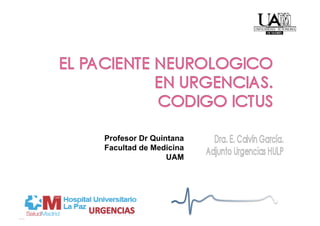 Profesor Dr Quintana
Facultad de Medicina
                UAM
 