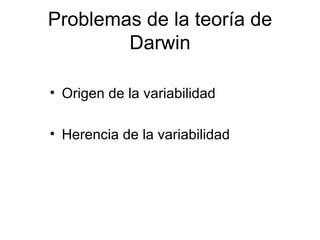Problemas de la teoría de Darwin Origen de la variabilidad Herencia de la variabilidad 