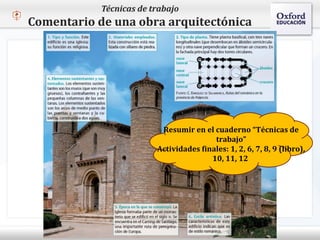 Técnicas de trabajo
   Comentario de una obra arquitectónica



– Haga clic para modificar el estilo de texto del patrón
   Segundo nivel
     o Tercer nivel
         Cuarto nivel
            Quinto nivel
                                       Resumir en el cuaderno “Técnicas de
                                                      trabajo”
                                      Actividades finales: 1, 2, 6, 7, 8, 9 (libro),
                                                     10, 11, 12
 