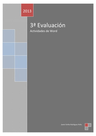 3ª Evaluación
Actividades de Word
2013
Javier Emilio Rodríguez Peña
 