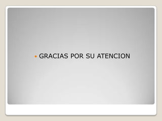 

GRACIAS POR SU ATENCION

 