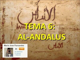 TEMA 6:TEMA 6:
AL-ANDALUSAL-ANDALUS
 