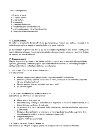 Tema. Sector primario.
1. El sector primario.
2. El espacio agrario.
3. La agricultura.
4. La ganadería.
5. La explotación...