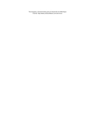 Tecnologías y herramientas para el desarrollo de WebApps
Fuente: http://www.zadiasoftware.com/servicios
 