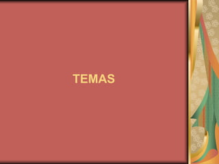 TEMAS
 