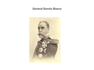 General Ramón Blanco
 