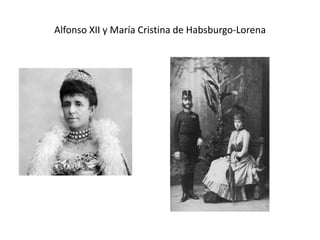 Alfonso XII y María Cristina de Habsburgo-Lorena
 