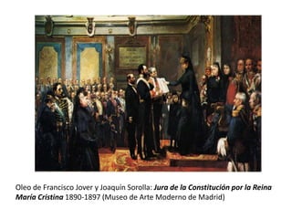 Oleo de Francisco Jover y Joaquín Sorolla: Jura de la Constitución por la Reina
María Cristina 1890-1897 (Museo de Arte Moderno de Madrid)
 