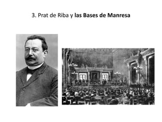 3. Prat de Riba y las Bases de Manresa
 