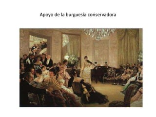 Apoyo de la burguesía conservadora
 