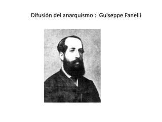 Difusión del anarquismo : Guiseppe Fanelli
 
