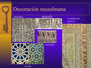 Decoración musulmana Lacería ataurique epigrafía mocárabe Combinación motivos Mosaicos mihrab 