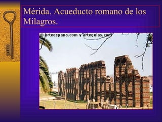 Mérida. Acueducto romano de los Milagros. 
