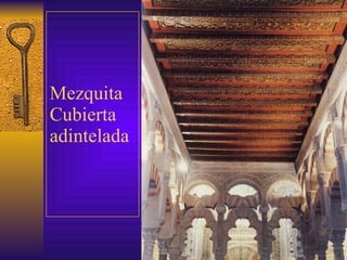 Mezquita Cubierta adintelada 