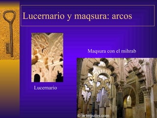 Lucernario y maqsura: arcos Maqsura con el mihrab Lucernario 