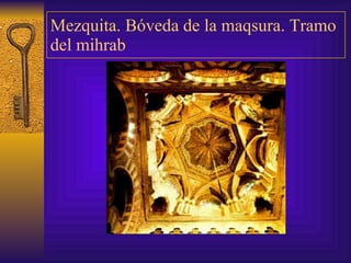 Mezquita.  Bóveda de la maqsura . Tramo del mihrab 