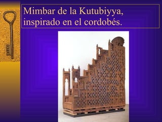 Mimbar de la Kutubiyya, inspirado en el cordobés. 