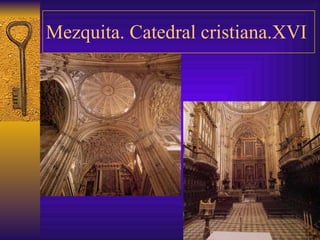 Mezquita. Catedral cristiana.XVI 