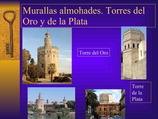 Murallas almohades. Torres del Oro y de la Plata Torre de la Plata Torre del Oro 